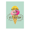 All You Need Is Ice Cream Poster | Cute Wall Art for Kitchen, Cafe & Kids Room | Fun Food Quote Poster for Home Decor