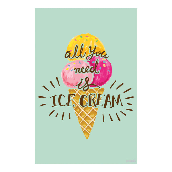 All You Need Is Ice Cream Poster | Cute Wall Art for Kitchen, Cafe & Kids Room | Fun Food Quote Poster for Home Decor