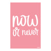 Now or Never Motivational Poster | Pink Minimal Wall Art for Study, Bedroom & Office | Inspirational Quote Poster
