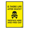 Is There Life After Death? | Funny Trespass Warning Vinyl Poster | Sarcastic Wall Sign for Home & Office