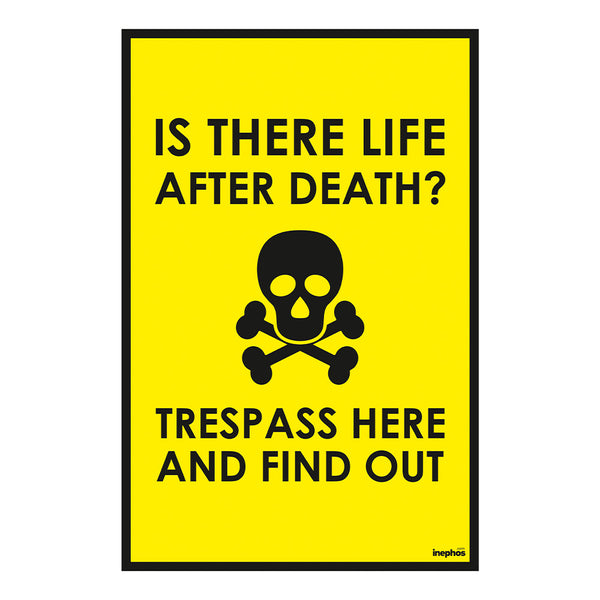 Is There Life After Death? | Funny Trespass Warning Vinyl Poster | Sarcastic Wall Sign for Home & Office