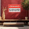 My Sense of Humor Funny Wall Poster | Quirky Vinyl Wall Poster | Funny Gift for Friends & Siblings