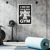 A Bad Day Can Be Made Better by Going to the Gym | Fitness Motivation Vinyl Poster | Workout Wall Art for Gym & Home