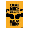 You Are Much Stronger Than You Think | Gym Motivation Poster | Bold Vinyl Wall Art for Fitness & Workout Inspiration