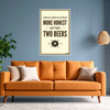 Two Beers Truth Quote Poster | Funny Wall Art for Restaurant, Kitchen, Cafe, Lounge & Club Decor