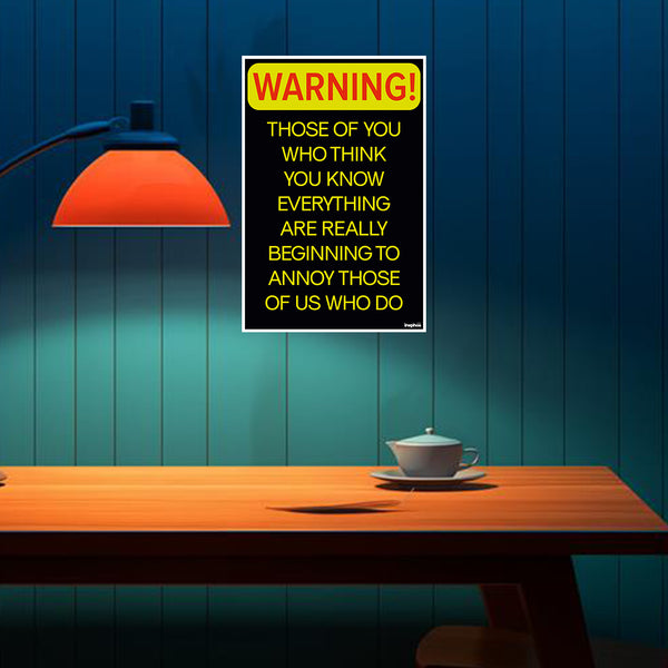 Warning Funny Quote Poster | Know-It-All Sarcasm Wall Art for Office, Cabin, Study Room & Colleagues | Humorous Black Poster with Yellow Bold Text