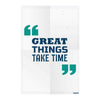 Great Things Take Time | Minimal Motivational Quote Poster for Office, Study Room & Personal Spaces