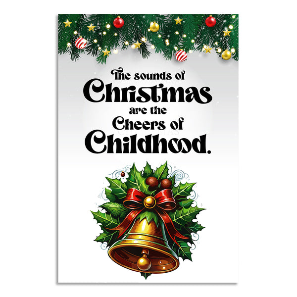 The Sounds of Christmas Are the Cheers of Childhood Poster } Festive Xmas Bell & Holly Wall Art for Kids Room, Living Room, School & Holiday Decor