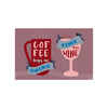 Coffee Keeps Me Going Until It's Time for Wine | Fun Wall Poster for Kitchen, Home Bar & Café Décor | Quirky Drink Quote Art