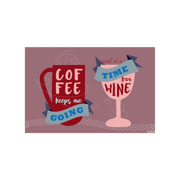 Coffee Keeps Me Going Until It's Time for Wine | Fun Wall Poster for Kitchen, Home Bar & Café Décor | Quirky Drink Quote Art