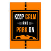 Keep Calm and Park On Poster | Funny Parking Sign for Office, Garage, Apartment, Home Parking Area | Bold Orange & Black Motivational Wall Art for Drivers