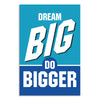 Dream Big Do Bigger Motivational Poster | Inspirational Wall Art for Office, Study Room, Classroom & Workspace | Modern Bold Typography Quote Print