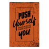 Motivational poster with text 'Push Yourself Because No One Else Is Going To Do It For You' on an orange background.