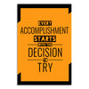 Motivational poster with text 'Every accomplishment starts with the decision to try' on an orange background.