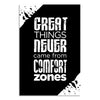 Motivational poster with text 'Great things never came from comfort zones' on a black background.