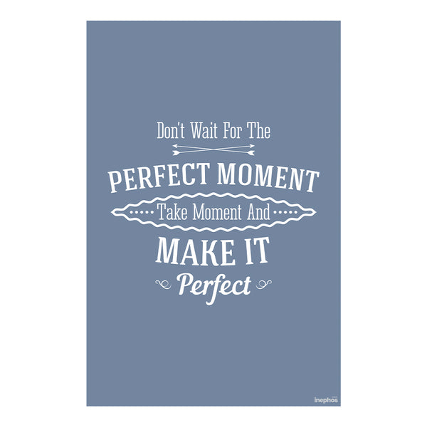 Inspirational Quote Wall Art | Don’t Wait for the Perfect Moment Poster | Motivational Print for Office | Bedroom | Study Room