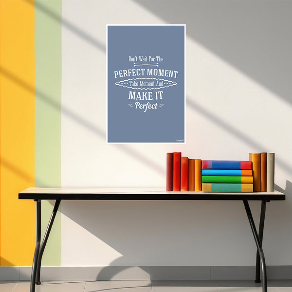 Inspirational Quote Wall Art | Don’t Wait for the Perfect Moment Poster | Motivational Print for Office | Bedroom | Study Room