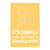 It’s Simple Until You Make It Complicated | Minimalist Yellow Quote Poster for Office & Creative Spaces | Motivational Wall Art for Clarity and Focus