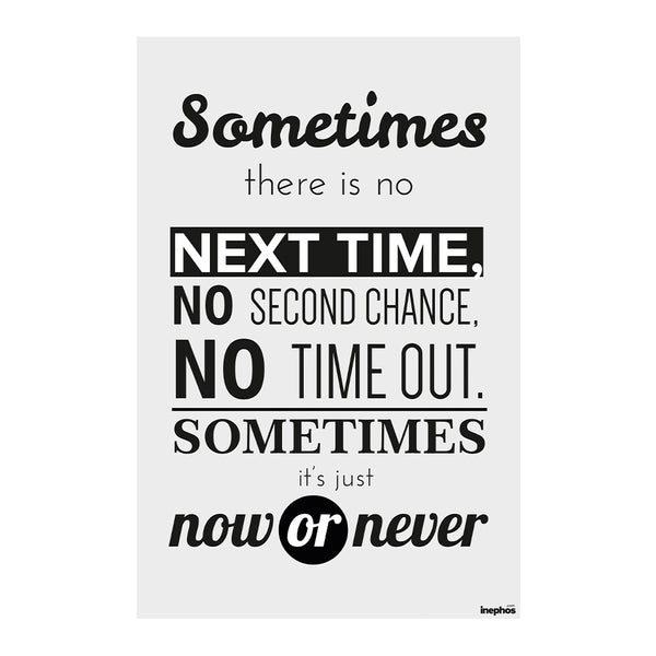 Now or Never | Bold Motivational Quote Poster for Office & Study Room | Black & White Inspirational Wall Art