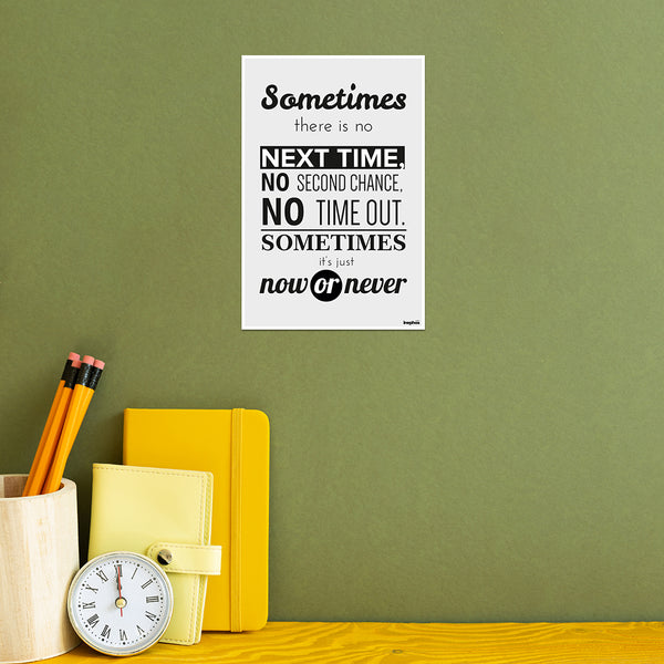 Now or Never | Bold Motivational Quote Poster for Office & Study Room | Black & White Inspirational Wall Art