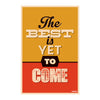 The Best Is Yet to Come | Retro Motivational Wall Poster for Home & Office Decor