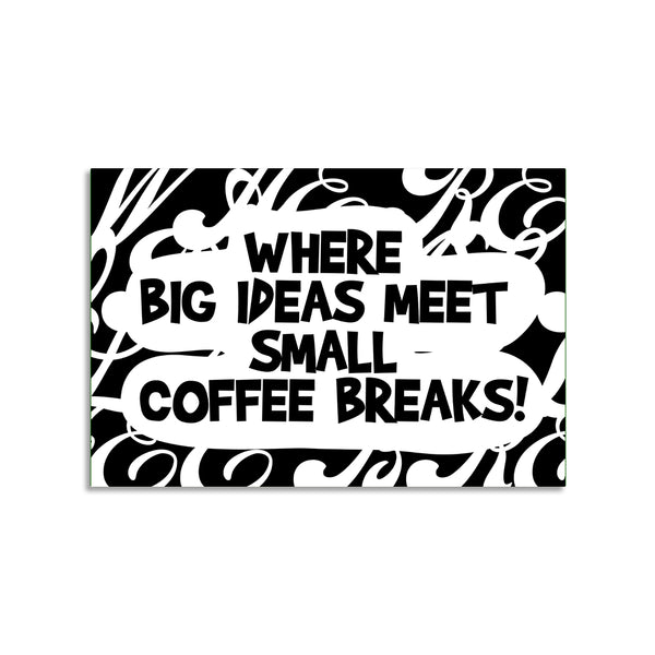 Where Big Ideas Meet Small Coffee Breaks Poster for Office & Work Desk | Creative Workspace Wall Art for Entrepreneurs, Teams & Startups