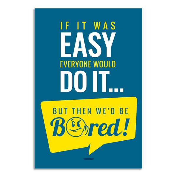 Motivational Office Wall Poster | If It Was Easy Everyone Would Do It | Funny Inspirational Quote Art for Workspaces, Study Rooms, Startups