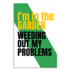 Funny Gardening Quote Poster | Wall Décor for Gardeners, Plant Lovers, Patio Sheds, Green Spaces & Stress-Relief Home Decor