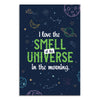 Poster with space-themed design and text 'I love the smell of the universe in the morning' on a dark blue background.