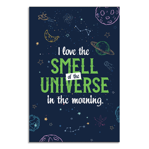 Poster with space-themed design and text 'I love the smell of the universe in the morning' on a dark blue background.